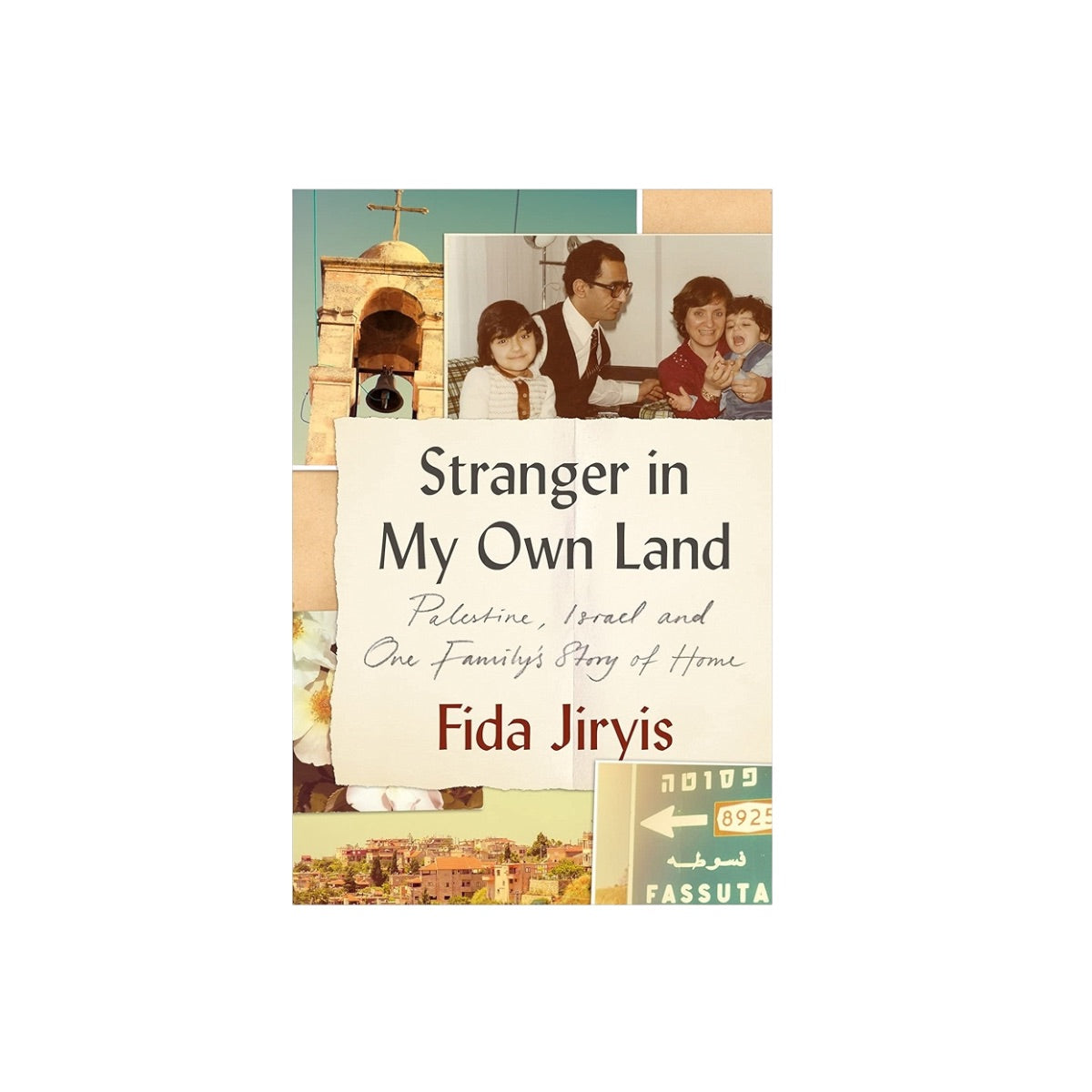 Stranger in My Own Land: Palestine, Israel and One Family's Story of Home