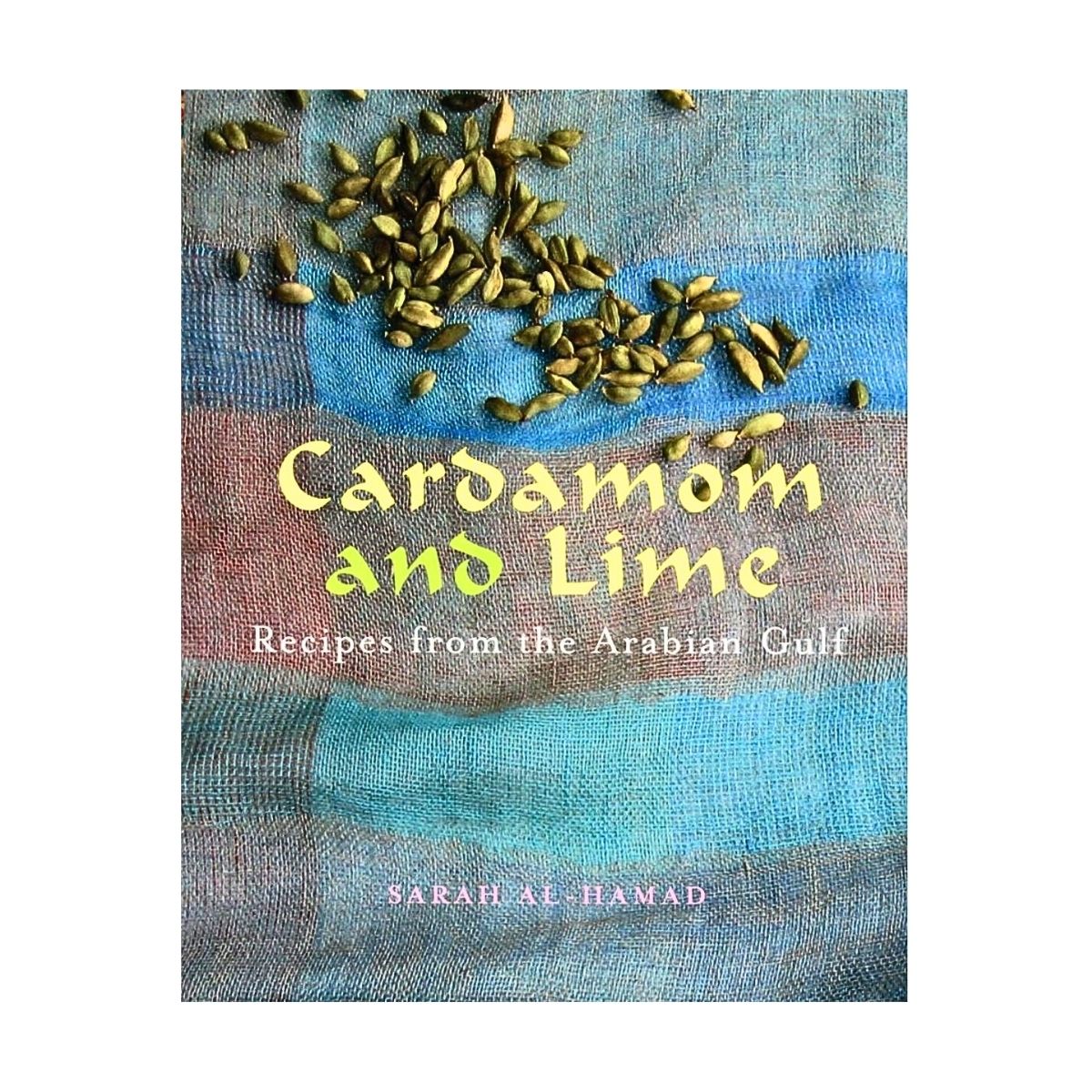 Cardamon and Lime: Recipes from the Arabian Gulf