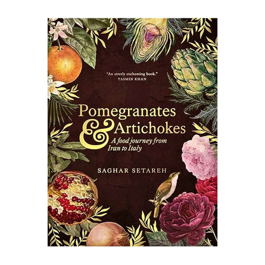 Pomegranates and Artichokes: A Food Journey from Iran to Italy
