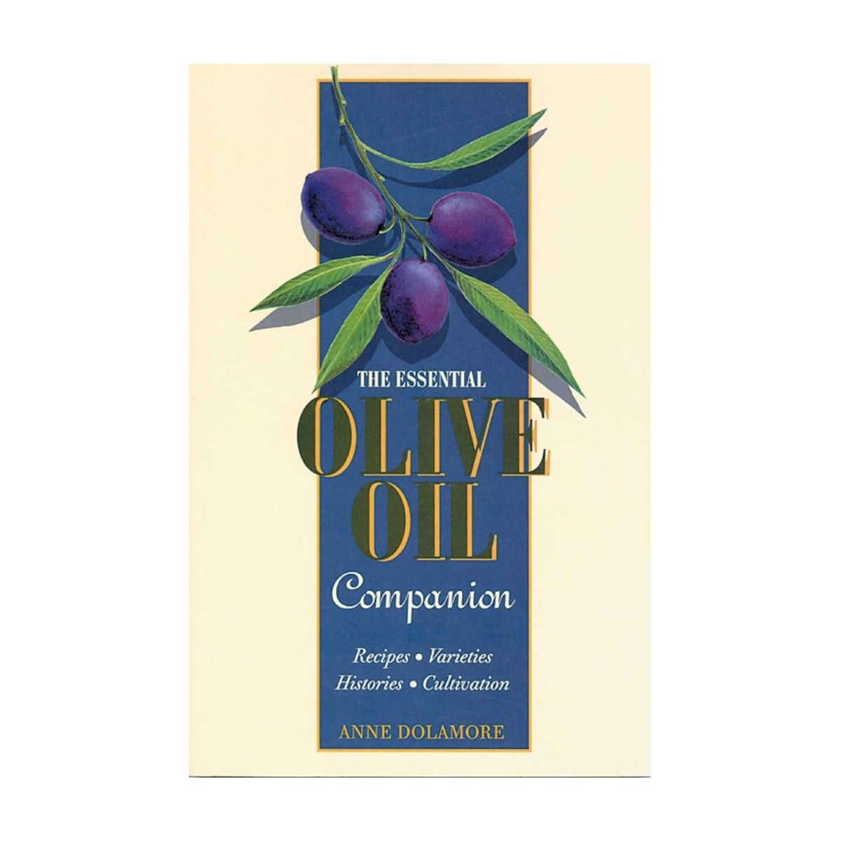 The Essential Olive Oil Companion