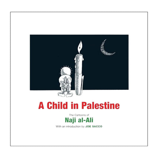 A Child in Palestine: The Cartoons of Naji al-Ali