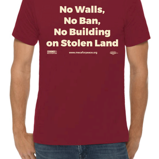 T-Shirt - No Walls, No Ban, No Building on Stolen Land