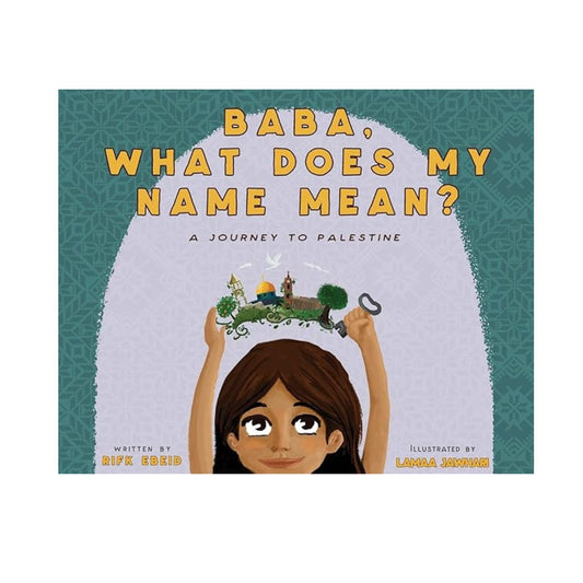 Baba, What Does My Name Mean? A Journey to Palestine