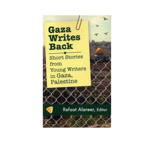 Gaza Writes Back: Short Stories From Young Writers In Gaza, Palestine