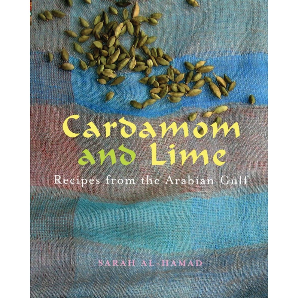 Cardamom and Lime: Recipes from the Arabian Gulf 