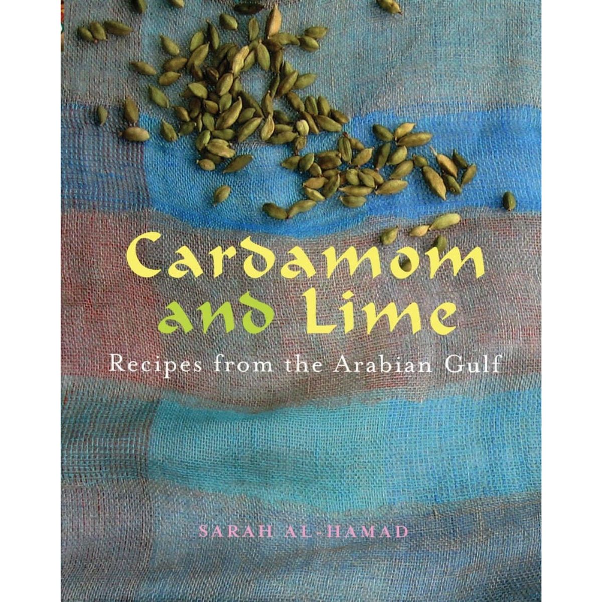 Cardamom and Lime: Recipes from the Arabian Gulf