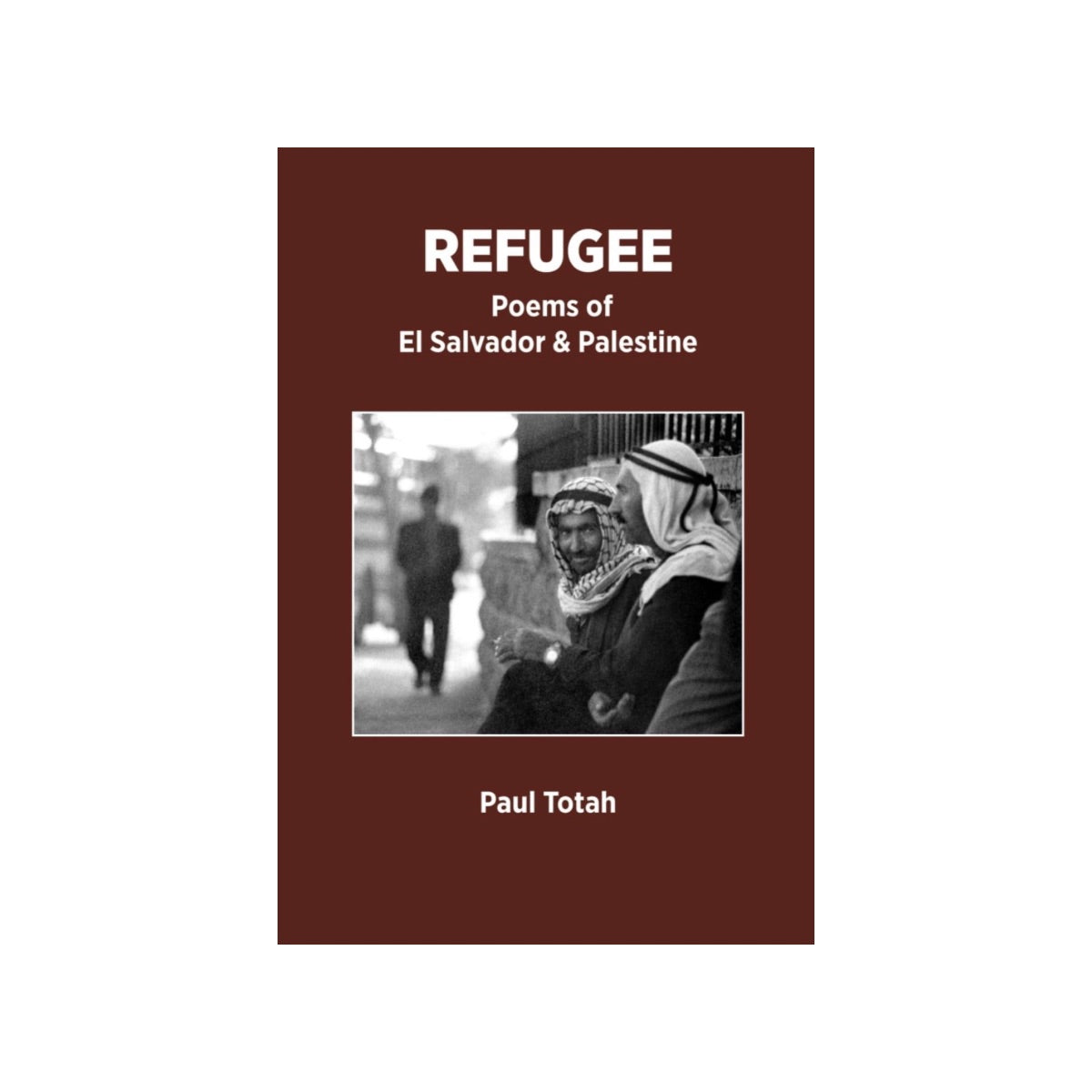 Refugee: Poems of El Salvador & Palestine
