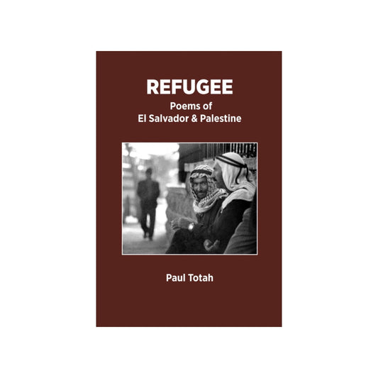 Refugee: Poems of El Salvador & Palestine