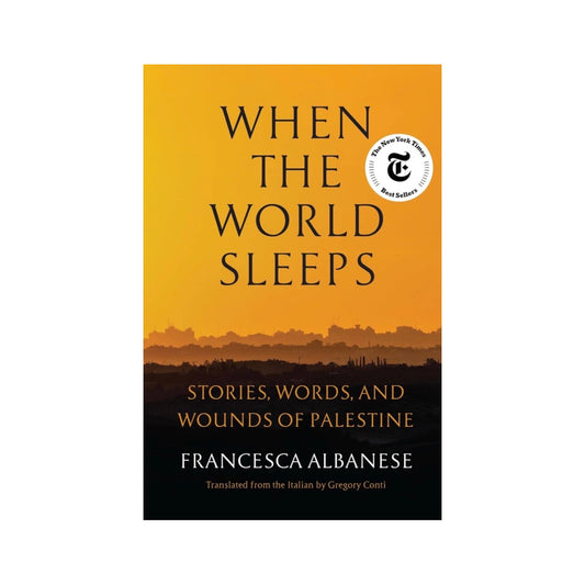 When the World Sleeps: Stories, Words, and Wounds of Palestine