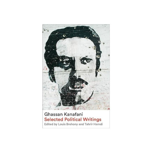 Ghassan Kanafani: Selected Political Writings