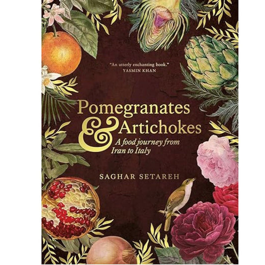 Pomegranates and Artichokes: A Food Journey from Iran to Italy