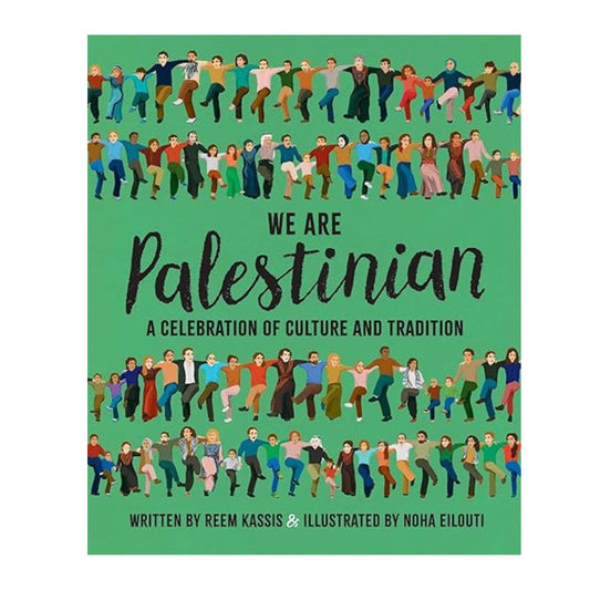 We Are Palestinian: A Celebration of Culture and Tradition