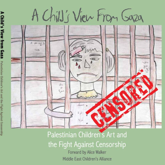 A Child's View From Gaza: Palestinian Children's Art and the Fight Against Censorship