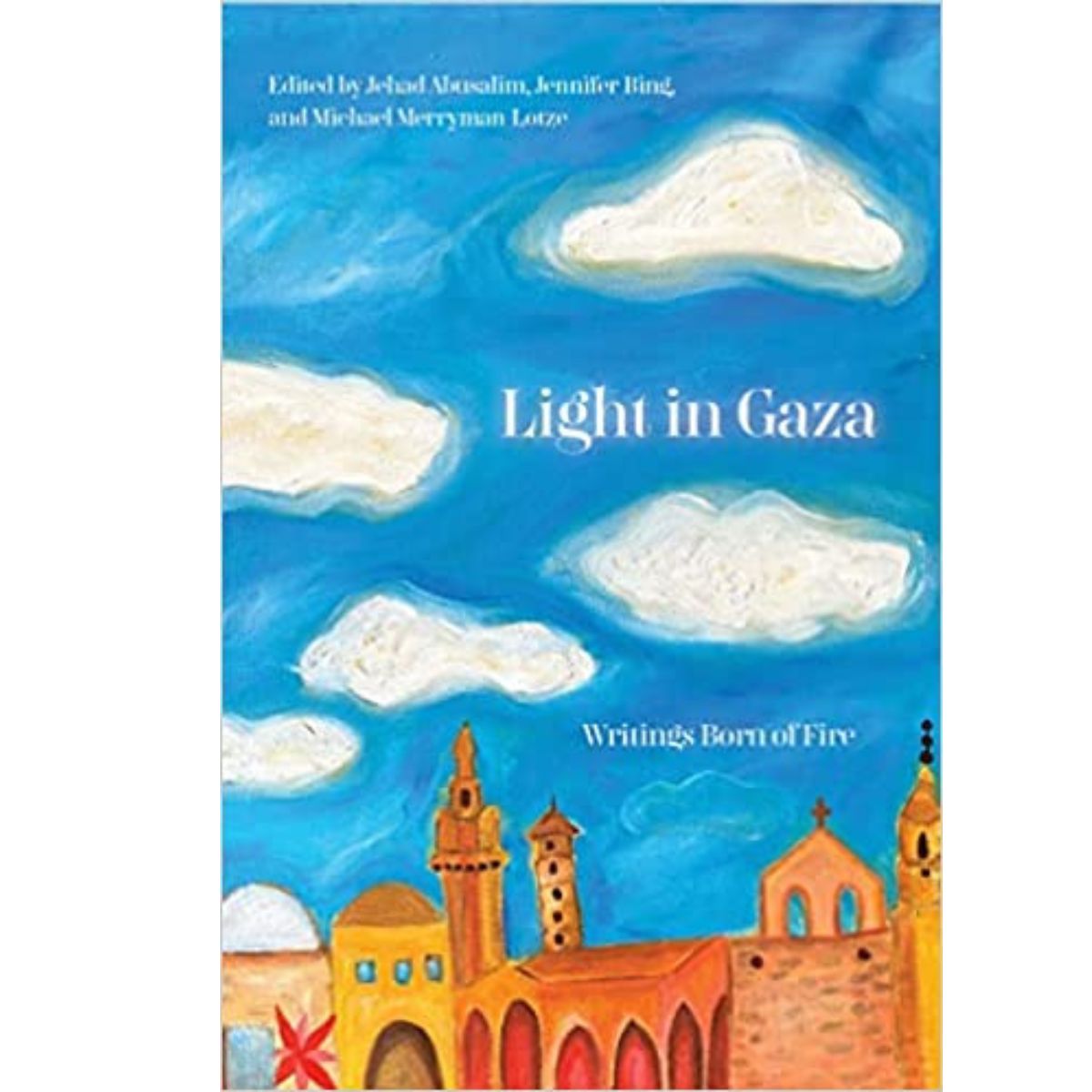 Light in Gaza: Writings Born of Fire