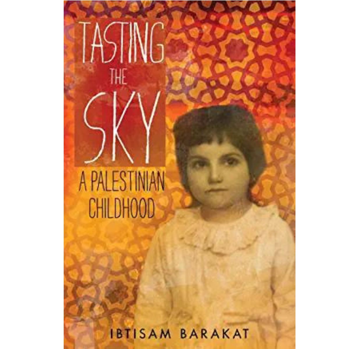 Tasting the Sky: A Palestinian Childhood
